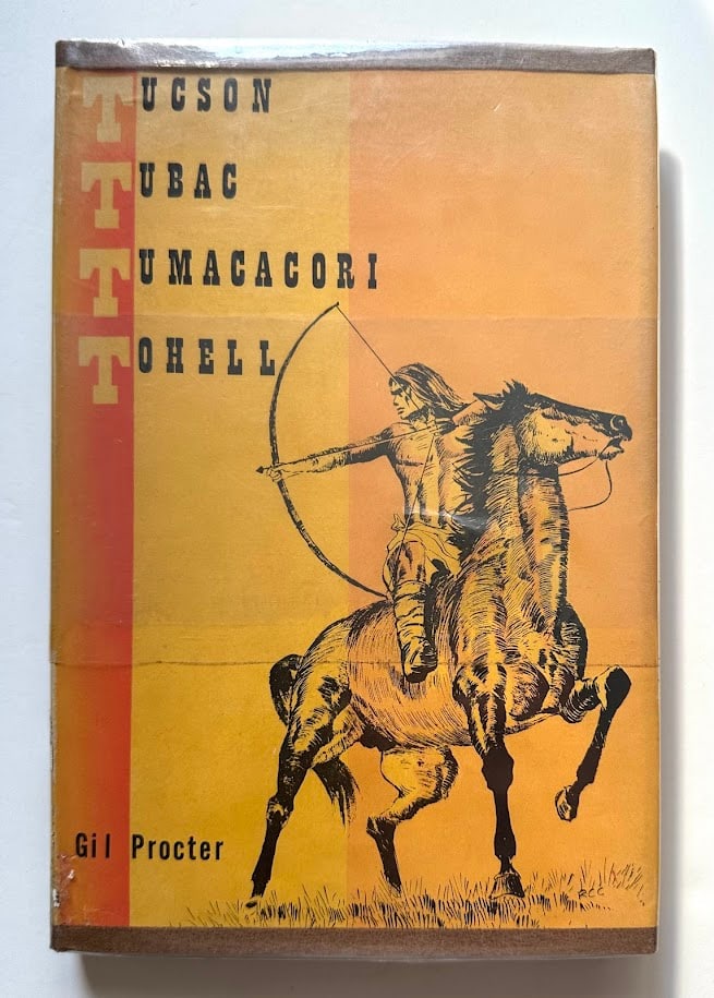 Gil Procter. Tucson Tubac Tumacacori to Hell.: Tucson: Arizona Silhouettes, 1956. 8vo; 110pp; cloth; pictorial jacket; illustrated with a tipped in color photograph as a frontispiece and a section of 16 photographs. limited to 1000 numbered copies