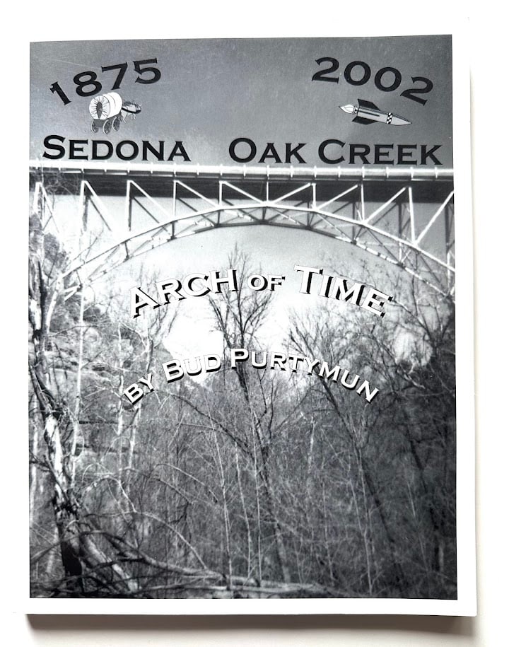 James "Bud" Purtymun. Arch of Time 1875 to 2002. Sedona Oak Creek.: Privately printed: 2002. Large 4to; pictorial card covers; illustrated with photographs. Fine copy.