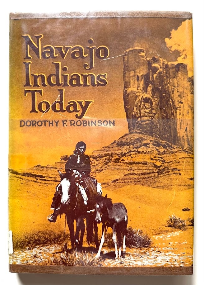 Dorothy F. Robinson. Navajo Indians Today.: San Antonio: The Naylor Company, 1966. 8vo; 80pp; color pictorial jacket; illustrated with 16 pages of photographs; presentation copy SIGNED by Robinson on the title page. With the bookplate of the Ar