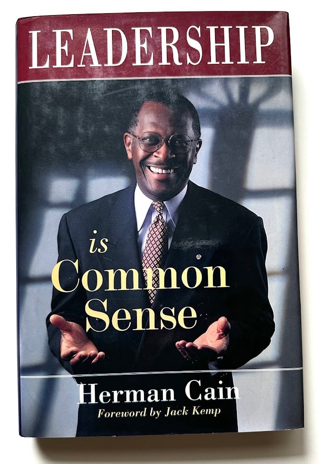 Herman Cain. Leadership is Common Sense.: New York: Van Nostrand, 1997. 8vo; 199pp; cloth; color pictorial jacket. First edition; SIGNED by Cain on the half title page. Fine copy in color pictorial jacket.