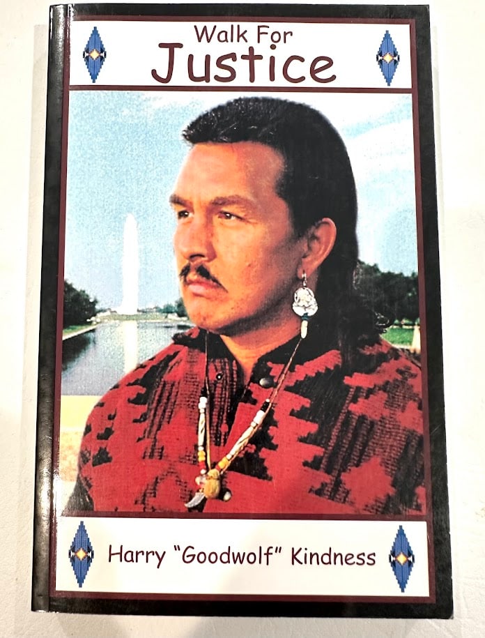 Harry "Goodwolf" Kindness. Walk for Justice. One's man sacrifice for another man's freedom.: Erie: Wo-Pila, 1999. 8vo; 253pp; color pictorial card covers; illustrated with photographs and a few drawings. Presentation copy SIGNED and dated 1999 by the author. Fine copy.