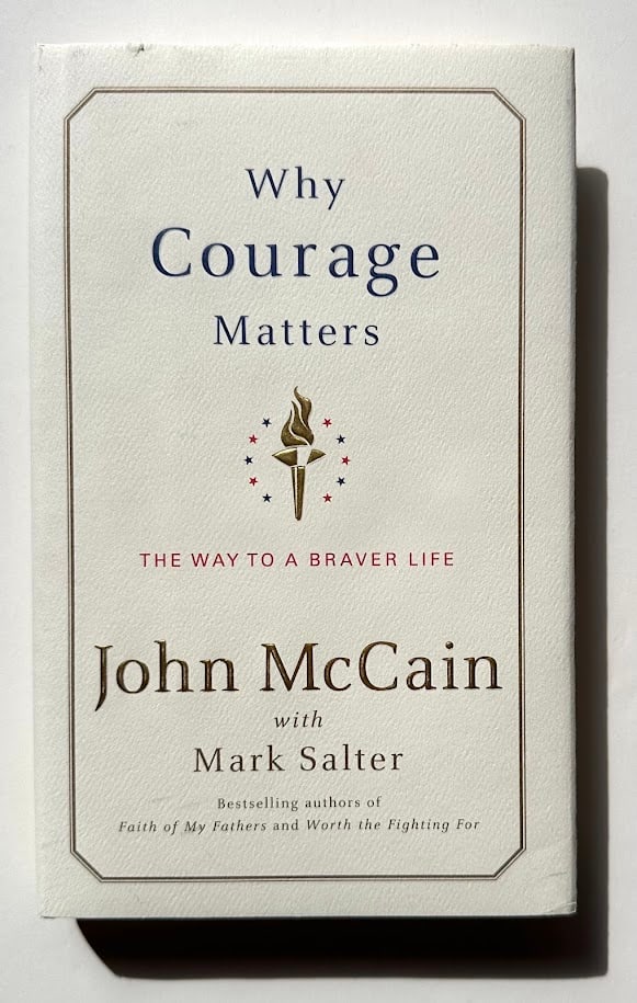 John McCain. Why Courage Matters. The Way to a Braver Life.: New York: Random House, 2004. 8vo; 209pp; boards; decorative jacket; illustrated with a few photographs; fine copy. First edition. Presentation copy SIGNED by McCain on the half title page.