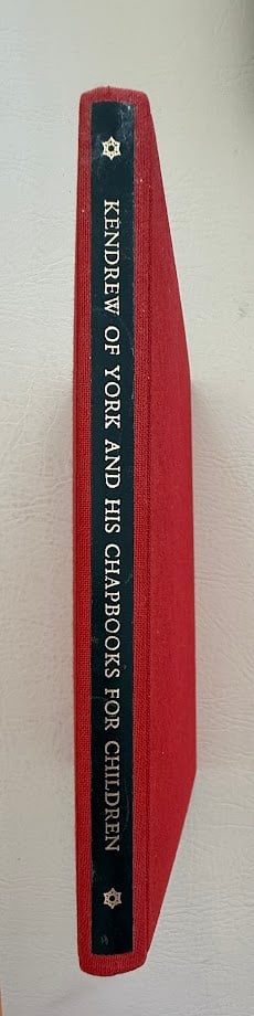Kendrew of York and his chapbooks for children, by Roger Davis.: Leeds: The Elmete Press, 1988. 4to; 125pp; red cloth with a gilt lettered label on the spine; illustrated; fine copy. With the three facsimile chapbooks in a folder laid in. First edition limited to 4