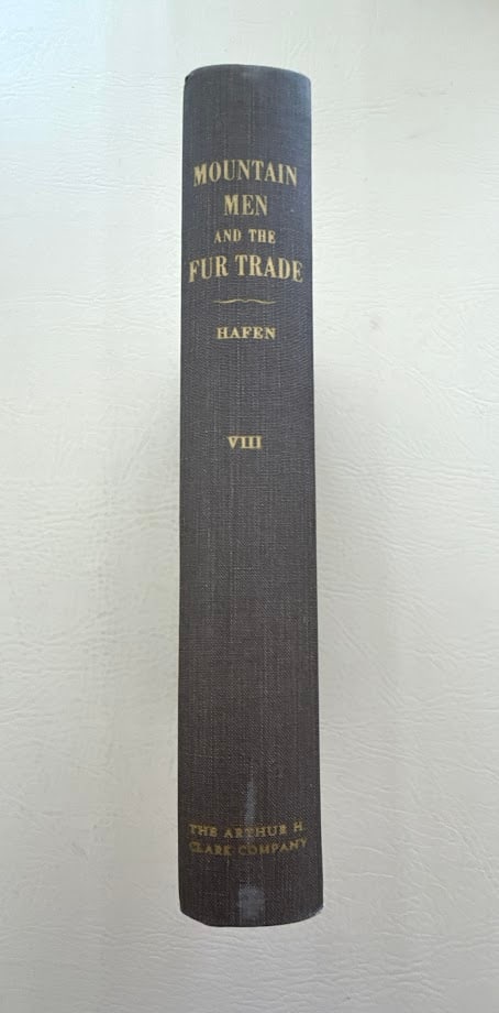 LeRoy R. Hafen. The Mountain Men and the Fur Trade of the Far West. Biographical Sketches of the (1 of 5)