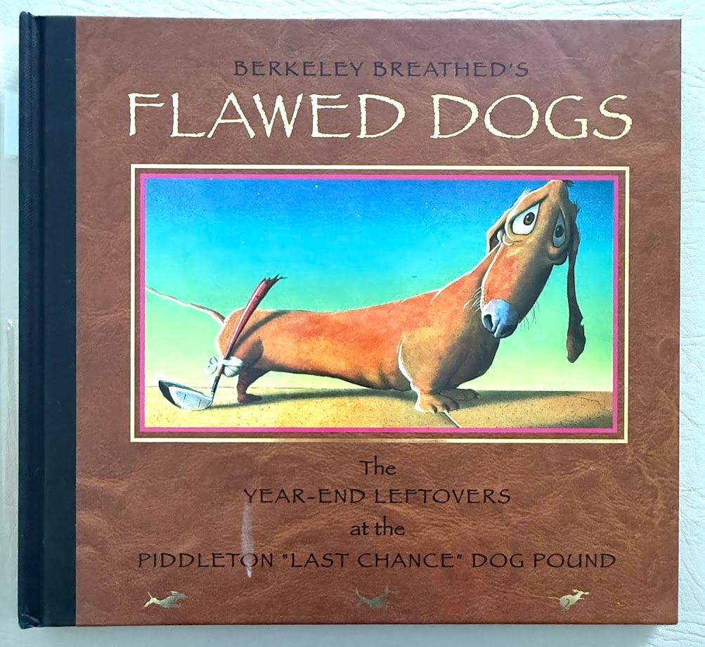 Berkeley Breathed. Flawed Dogs. The Year End Leftovers at the Piddleton "Last Chance" Dog Pound. (1 of 6)