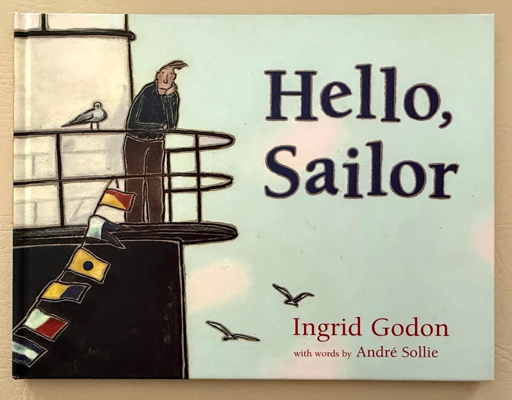 Ingrid Godon. Hello, Sailor.: London: 2003. Oblong 8vo; color pictorial boards; full page and other color illustrations by the author; first printing. Laid in is an original watercolor by the author, SIGNED "best wishes". Fine