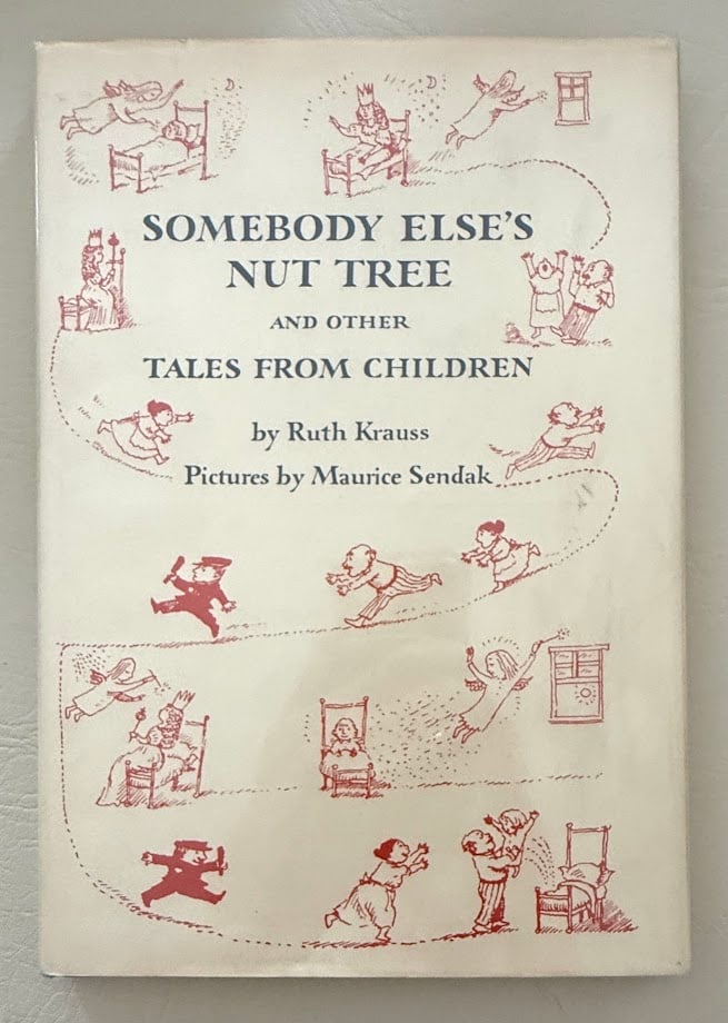 Maurice Sendak. Somebody Else's Nut Tree, by Ruth Krauss.: Lenox: 1971. 8vo; 43pp; lettered cloth; pictorial jacket; illustrated with black & white drawings by Sendak. First edition of this special edition, limited to 75 numbered copies SIGNED by Sendak and K