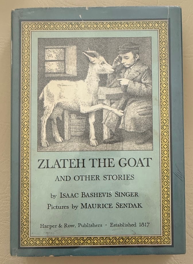 Maurice Sendak. Zlateh the Goat, by Isaac Bashevis Singer.: New York: 1966. 8vo; 90pp; illustrated with 17 full page b/w drawings by Sendak. Gilt decorative linen binding; pictorial jacket, lightly worn, price clipped; pages 39-43 with small light stain upper 