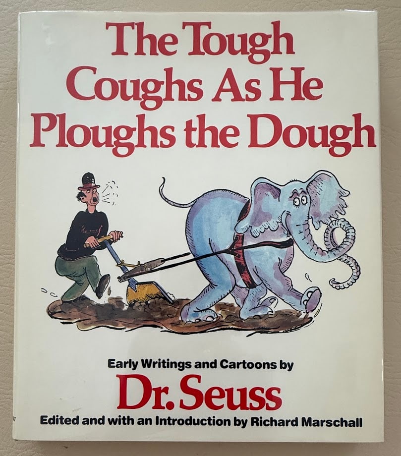 Dr. Seuss. The Tough Coughs As He Ploughs the Dough. Early Writings and Cartoons by Dr. Seuss. (1 of 6)