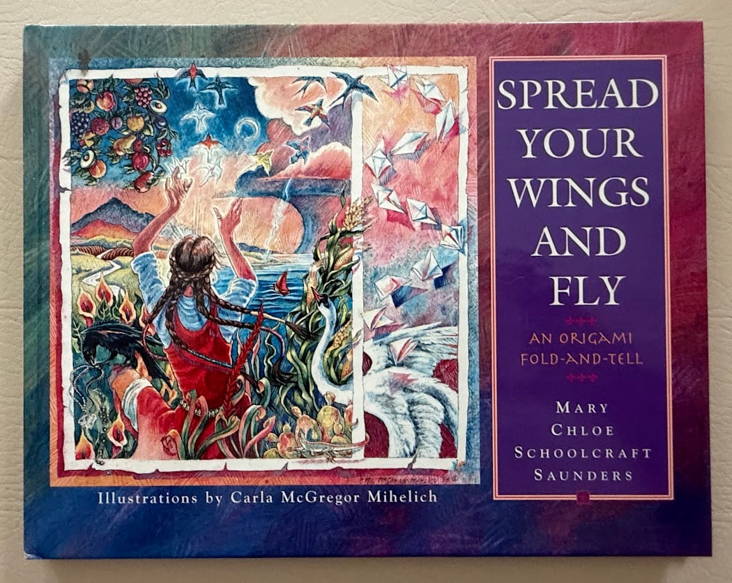 Spread Your Wings and Fly, by Mary Saunders. An Origami Fold - and - Tell.: Albuquerque: 2000. Oblong 4to; color pictorial boards; each page with a color illustration by Carla Mihelich; fine copy. First Printing. SIGNED by the author "A beautiful unfolding of life to you!" An