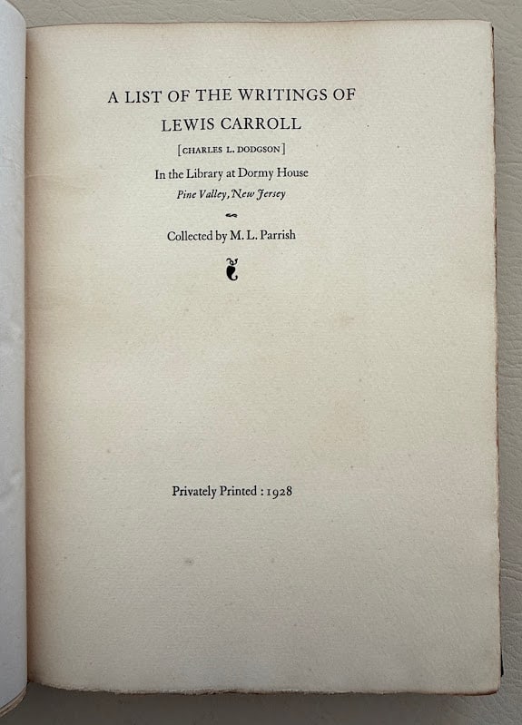 Lewis Carroll. A List of the Writings of Lewis Carroll [Charles L. Dodgson] in the Library at Dorny: Privately Printed: 1928-1933. Small 4to; 144pp-115pp; original morocco over boards, gilt ruled and lettered; illustrated. Volume one lightly faded; upper spine extremity slightly worn on both, otherwi