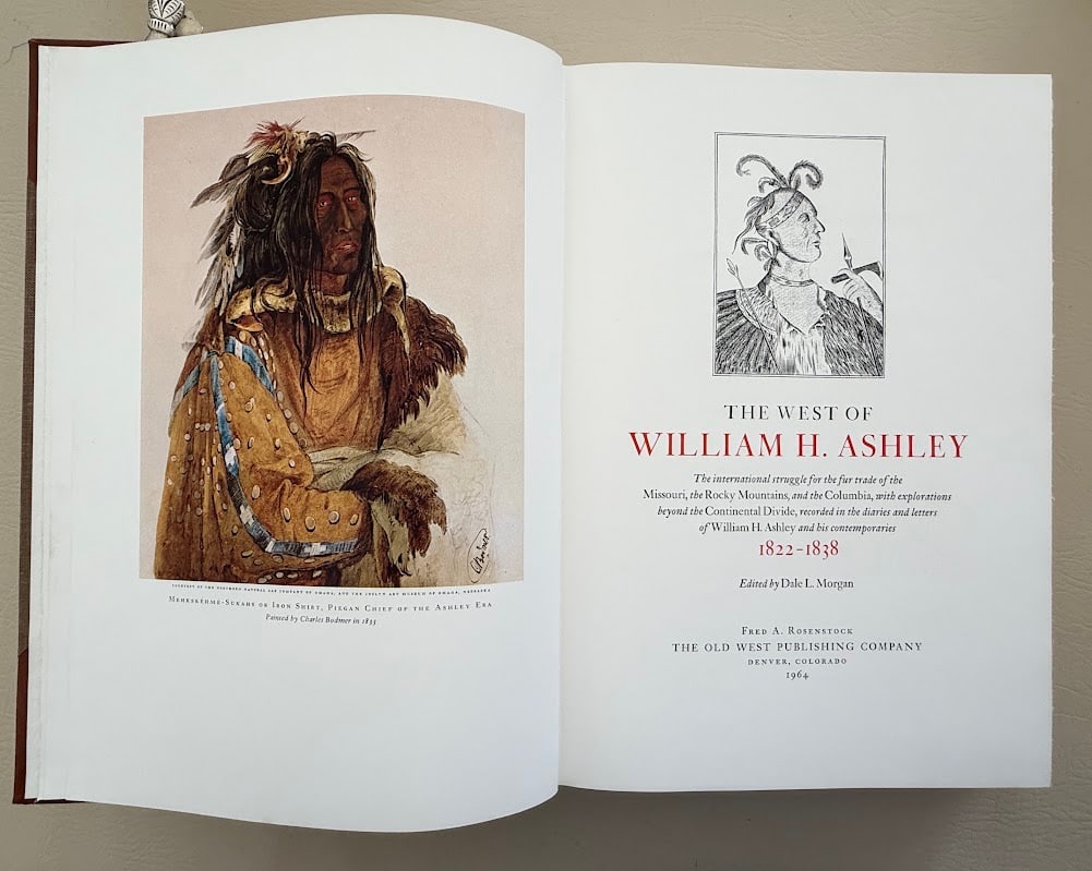 The West of William H. Ashley. The international struggle for the fur trade of the Missouri, the: Denver: Old West Publishing, 1964. Tall, large 4to; liv - 341pp; leather spine and corner tips, with gilt lettered leather label on spine; with a number of small drawings, color frontispiece by Bodmer