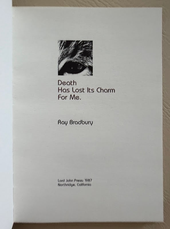 Ray Bradbury. Death Has Lost It's Charm for Me. Signed, Limited Edition.: Northridge: Lord John Press, 1987. Tall 8vo; bound in leather backed boards; illustrated with photographs; fine in clam shell box. One of only 26 lettered copies, SIGNED by Bradbury.