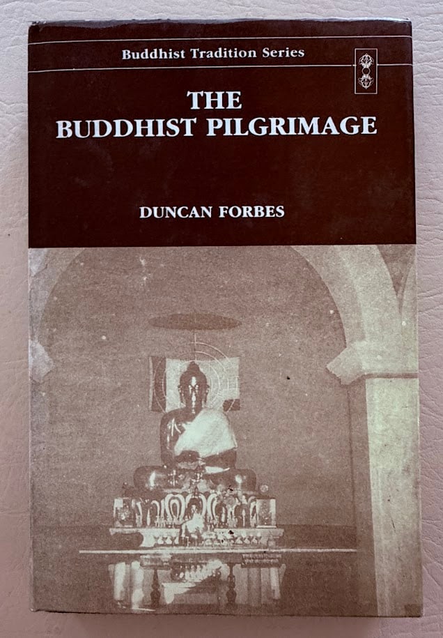 The Buddhist Pilgrimage, by Duncan Forbes.: Delhi: MLBD, 1999. 8vo; 251pp; cloth; pictorial jacket; section with 20 color photographs at the rear, plus a few maps in the text; page 225 with short tear in blank margin, otherwise a fine copy. Fir