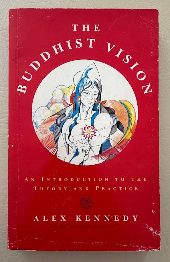 The Buddhist Vision. An Introduction to the Theory and Practice of Buddhism, by Alex Kennedy. (1 of 3)