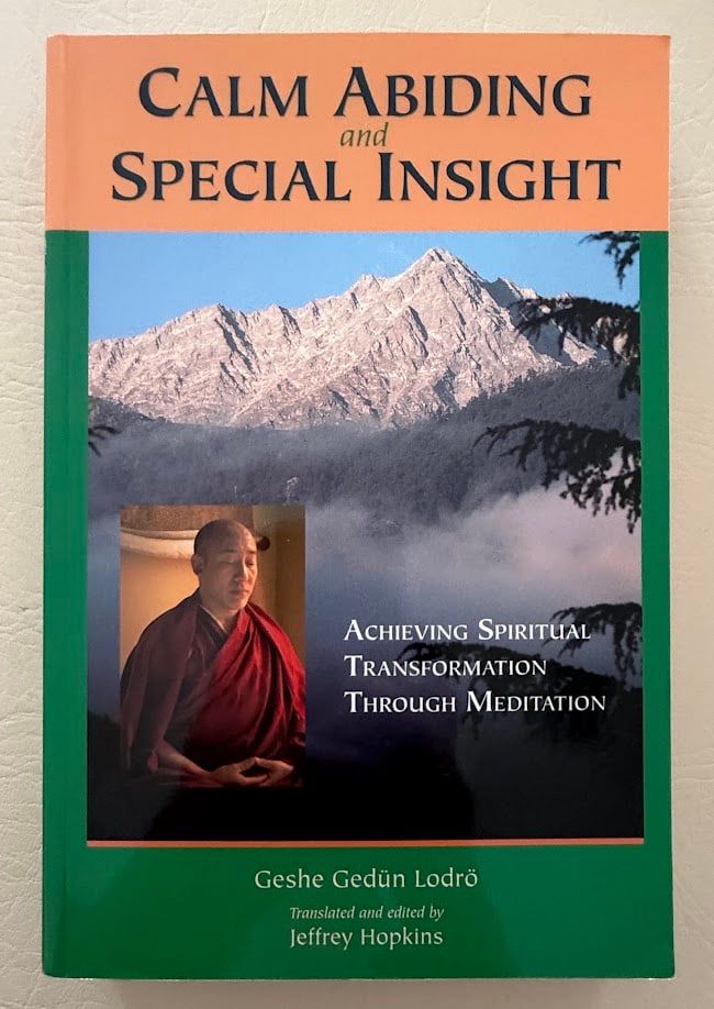 Calm Abiding & Special Insight. Achieving Spiritual Transformation Through Meditation, by Geshe (1 of 4)