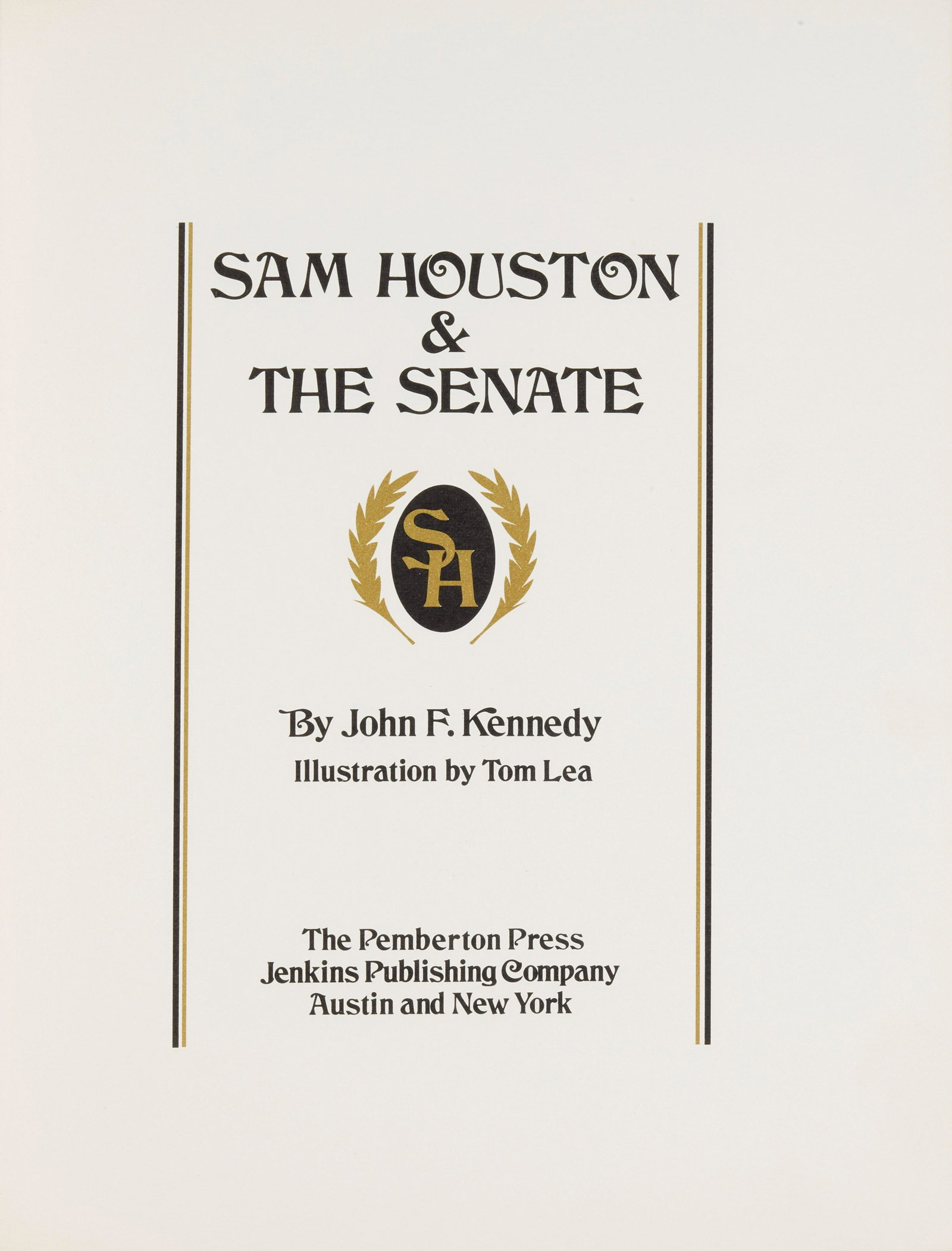 HOUSTON, SAM. 1793-1863.: HOUSTON, SAM. 1793-1863. KENNEDY, JOHN F. Sam Houston and the Senate. Austin and New York: The Pemberton Press / Jenkins Publishing Company, 1970. 4to (285 x 220 mm). Half pigskin over marbled boards,