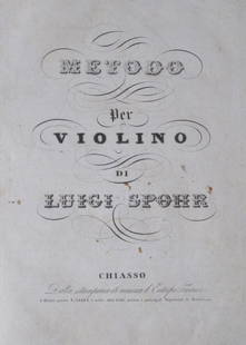 SPOHR, LUIGI. 1784-1859. Metodo per violino: SPOHR, LUIGI. 1784-1859. Metodo per violino, Chiasso: Euterpe Ticinese, [1832]. Folio (370 x 250 mm). [2], 245 pp. One leaf torn through and covered in pencil marginalia, one gathering glued in