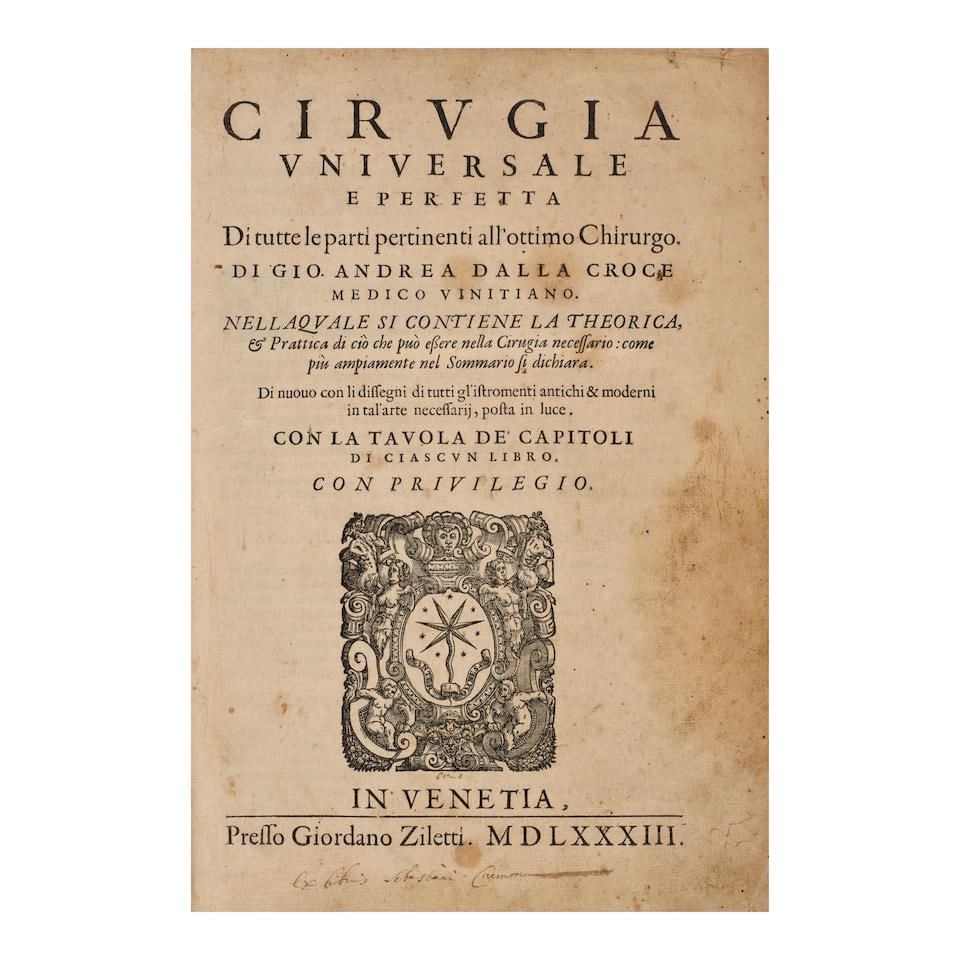 CROCE, GIOVANNI ANDREA DELLA. 1514-1575. Cirurgia universale e perfetta di tutte le parti pertin...: CROCE, GIOVANNI ANDREA DELLA. 1514-1575. Cirurgia universale e perfetta di tutte le parti pertinenti all'ottimo Chirurgo. Venice: Giordano Ziletti, 1583. 8 parts in 1 volume. Folio (285 x 198 mm). Num