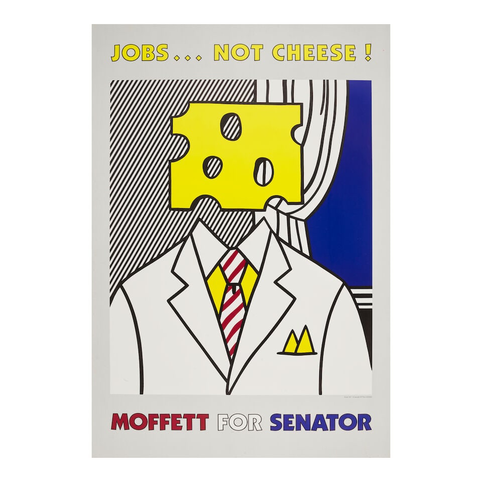 Roy Lichtenstein (1923-1997); Jobs... Not Cheese! Moffett for Senator;: Roy Lichtenstein (1923-1997) Jobs... Not Cheese! Moffett for Senator, 1982 Offset lithographic poster in colors on wove paper, from an edition of unknown size, the full sheet. sheet 34 1/4 x 23 3/4in
