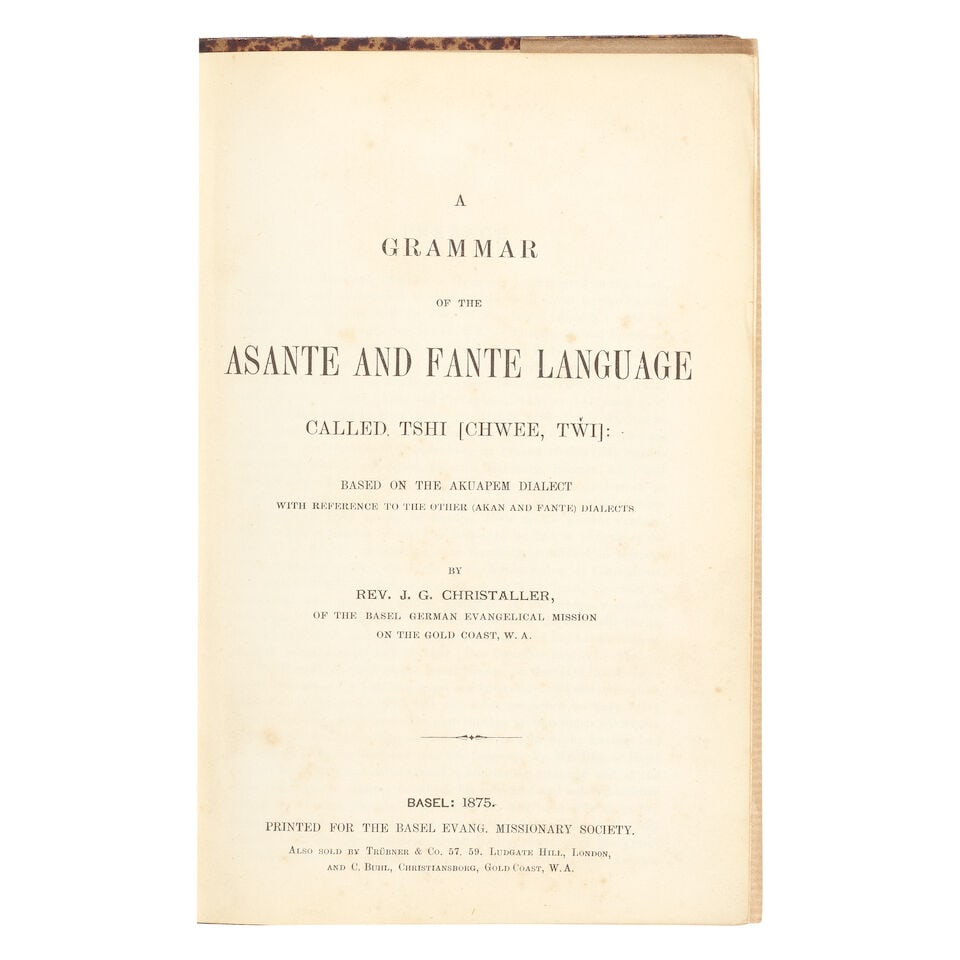 GHANA - CHRISTALLER (J.G.) A Grammar of the Asante and Fante Language Called Tshi, 1875; and 2 o...: GHANA - ASHANTE AND FANTE CHRISTALLER (JOHANN GOTTLIEB) A Grammar of the Asante and Fante Language Called Tshi [Chwee, Twi]: Based on the Akuapem Dialect, 1875; Twi Mmebusem. Mpensa-Ahansa Mmoaano. A