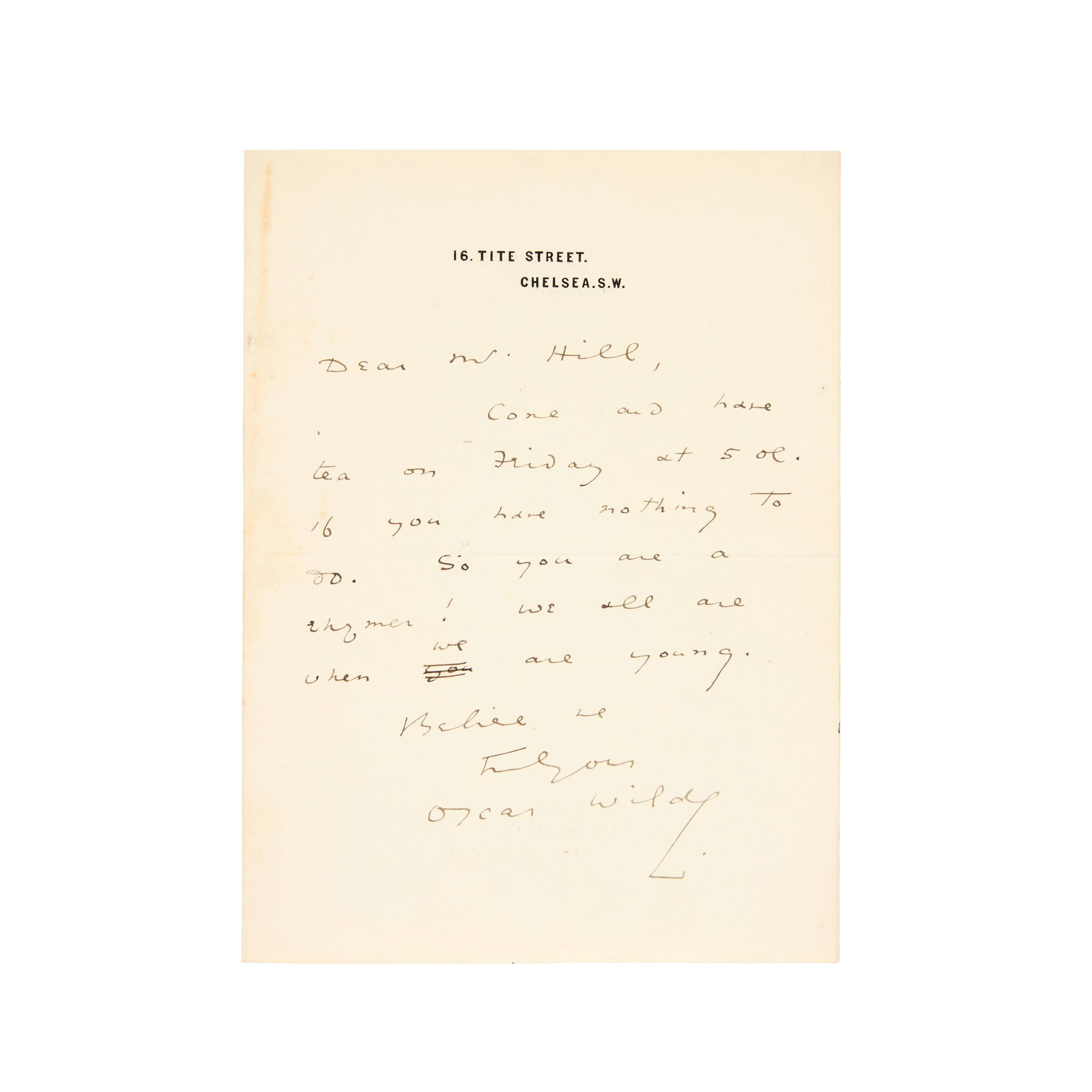 WILDE (OSCAR) Series of five autograph letters signed ('Oscar Wilde') to J. Graham Hill: WILDE (OSCAR) Series of five autograph letters signed ('Oscar Wilde') to J. Graham Hill ('Dear Mr Hill', 'Dear Graham Hill, 'My dear Graham Hill'), the first asking him for tea ('...So you are a rhyme
