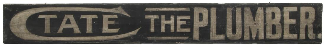 Plumber Advertising Wooden Sign: Plumber Advertising Wooden Sign. Long wooden sign painted black with white lettering reads "C Tate The Plumber". Good overall condition, no inpainting, minor paint loss. 9.25 in. high x 76.25 in. wide