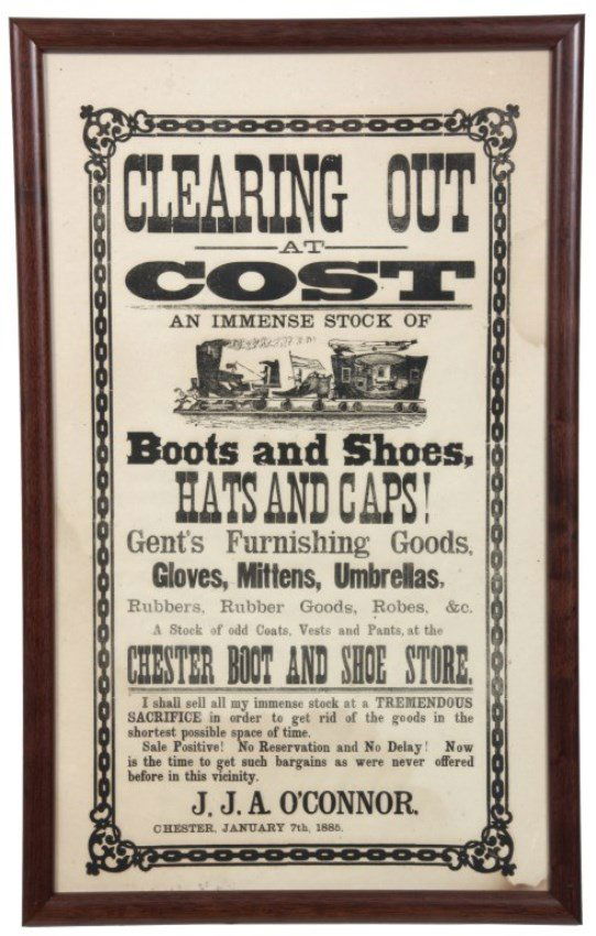 Chester Boots & Shoe Store Broadside: Chester Boots & Shoe Store Broadside, Dated 1885. Reads: Clearing Out at Cost, an Immense Stock of Boots and Shoes, Hats and Caps! Gent’s Furnishing Goods, Gloves, Mittens, Umbrellas, Rubbers, Rubbe