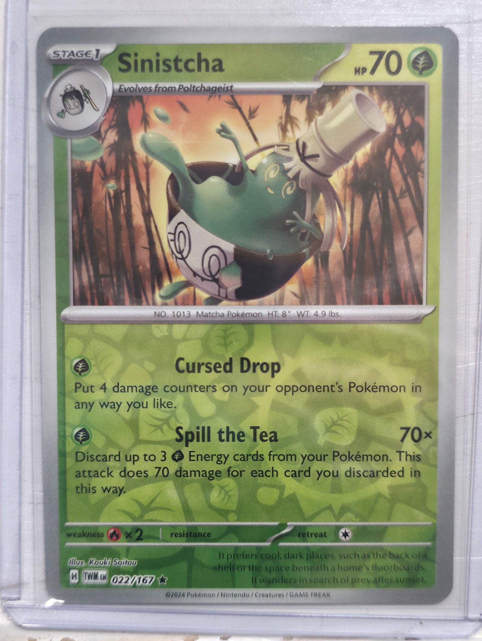 2024 Sinistcha Twilight Masquerade 022/167 Rare: 2024 Sinistcha Stage 1 Grass Pokemon. Evolves from Poltchageist. Twilight Masquerade set. Card number 022/167. Rare non holo. HP 70. Attacks Cursed Drop and Spill the Tea. Illustrated by Kouki Saitou.