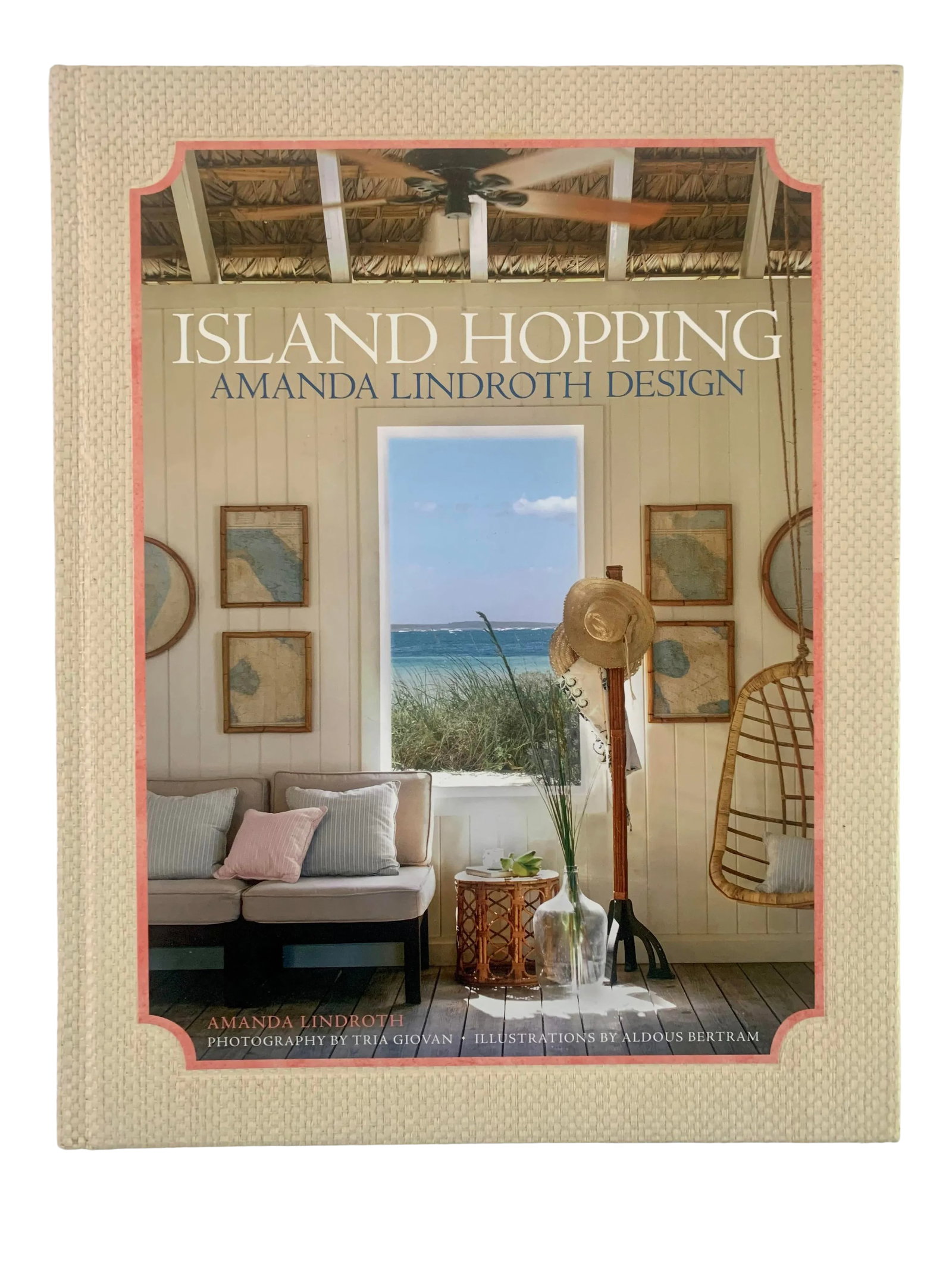 2018 Island Hopping: Amanda Lindroth Design Book: White duck, boldly colored fabrics in solids, stripes, and jaunty prints, rattan and cane seating, whitewashed or colorfully painted English case furniture, canopied beds, straw matting-these are but