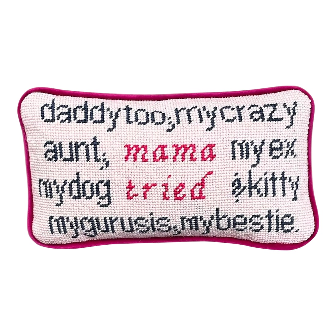 Hand-Embroidered Needlepoint "Mama Tried" Original Pillow, One of a Kind: Mama tried. Daddy too & my crazy aunt. My ex, my pets, my guru sis & my bestie did their best. Sigh. Original design is hand-embroidered by Cheryl Westbrook, Artist and Founder of Mommani Threads.