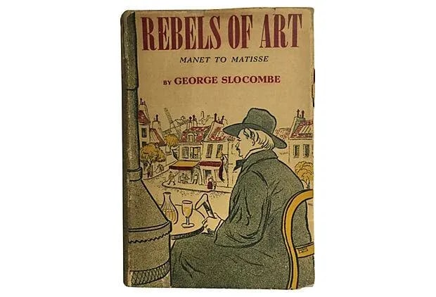 Rebels of Art: Manet to Matisse, 1939: Rebels of Art: Manet to Matisse by George Slocombe. New York: Arts and Decoration Book Society, 1939. First edition as stated. Hardcover in textured tan cloth with blue lettering on front cover and
