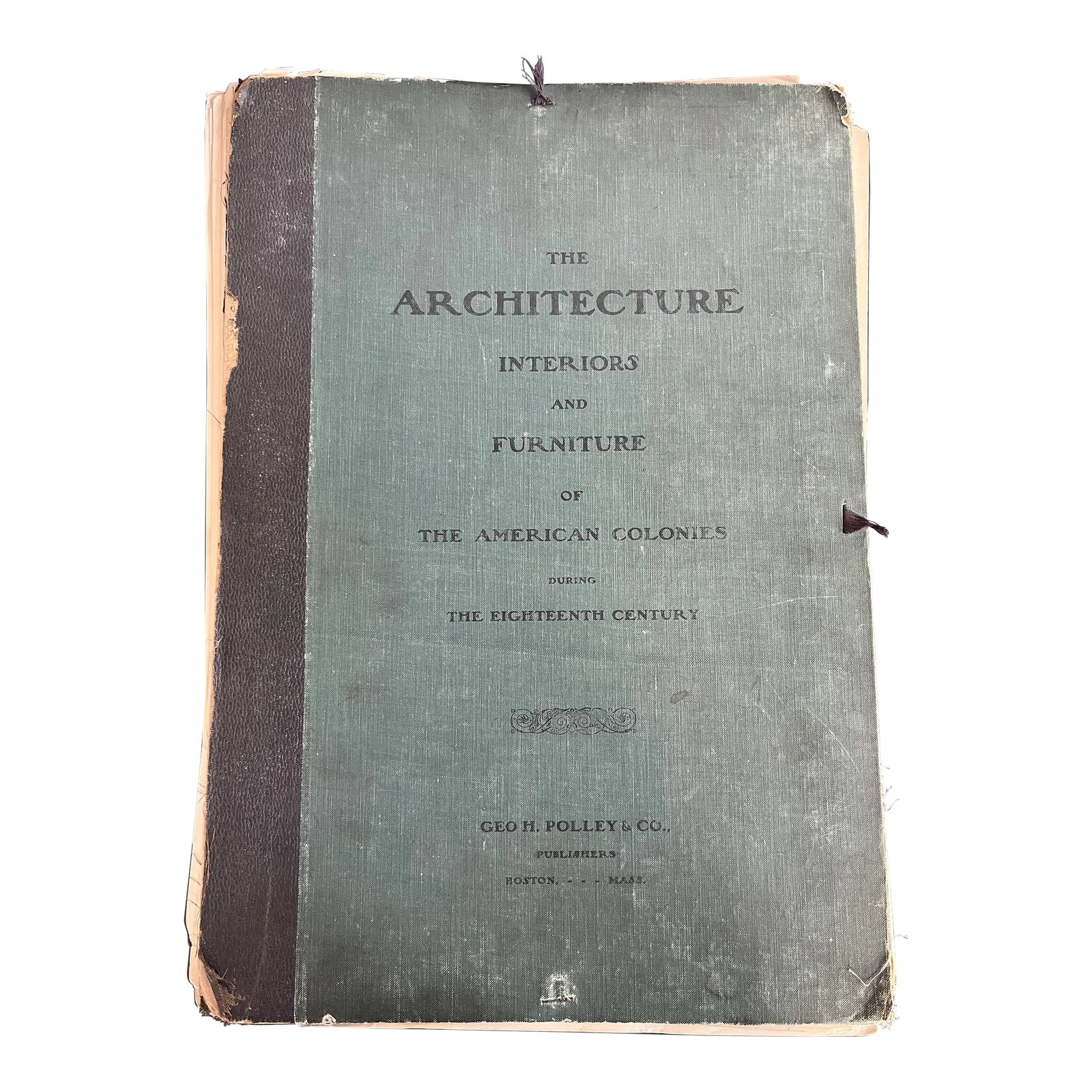 1914 The Architecture Interiors and Furniture of the American Colonies During the 18th Century Book: Book/Folio published by Geo. H. Polley Company in Boston, MA, 1914. Handwritten inscription of "Property of David Bork Chicago Aug. 1914 on the inside front cover. Selected by G. Henry Polley Author o