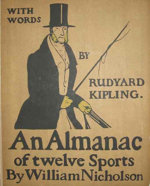 061: Sir William Nicholson Almanac of 12 Sports 1898: Title: An Almanac of Twelve Sports, with words by Rudyard Kipling. Date: 1898. Size: Folio. Description: Published by William Heinemann in London. Bound in stiff card boards with cloth spine. Includes