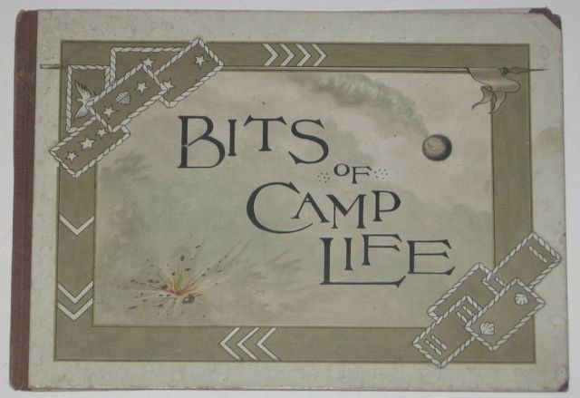 “Bits of Camp Life,” Reed & Harlow, 1888: Book dedicated to the grand army of the Republic. Published by Obpacher Brothers, Munich & London. Not paginated. Oblong 4to. Illustrated with chromo-lithography. Decorated endpapers. Page edges gilt.