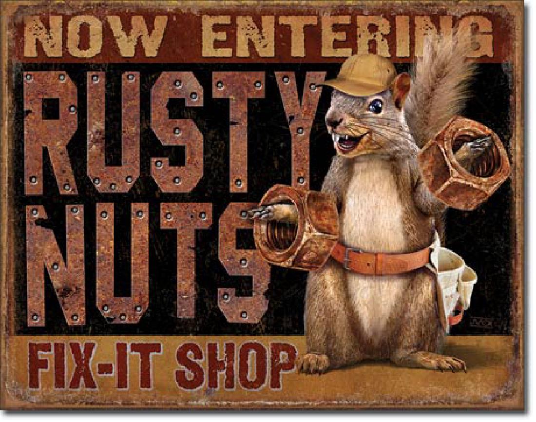 RUSTY NUTS FUNNY METAL SIGN 12.5" X 16": N/A