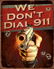 WE DONT CALL 911 METAL SIGN 12.5" X 16"