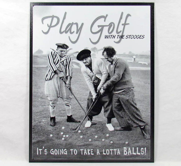 4527 - 3 STOOGES GOLF METAL SIGN - 12.5 X 16