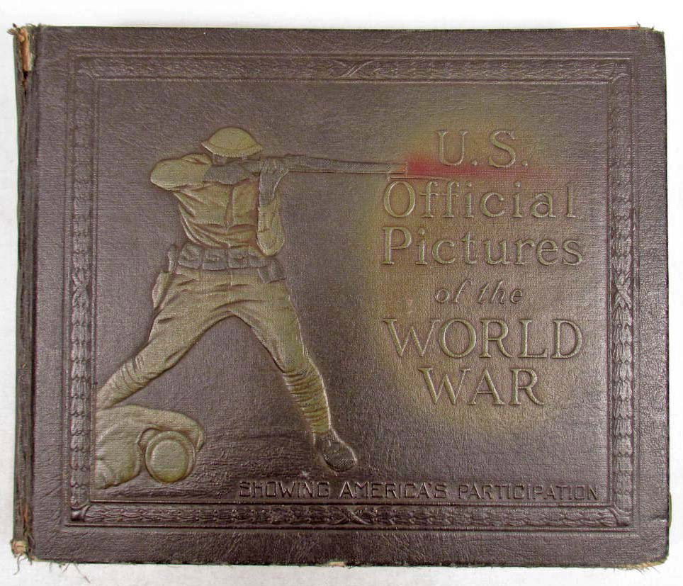 1920 "US OFFICIAL PICTURES OF THE WORLD WAR" EMBO: Showing America's Participation, selected from the Official Files of the War Department w/ unofficial introductory photographs, by William E Moore, Late Captain USA and James Crussell, Late Captain US