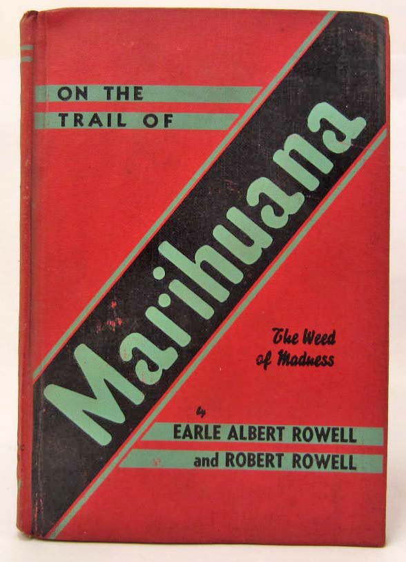 RARE 1939 "ON THE TRAIL OF MARIHUANA - THE WEED OF: RARE 1939 "ON THE TRAIL OF MARIHUANA - THE WEED OF MADNESS" HARDCOVER BOOK