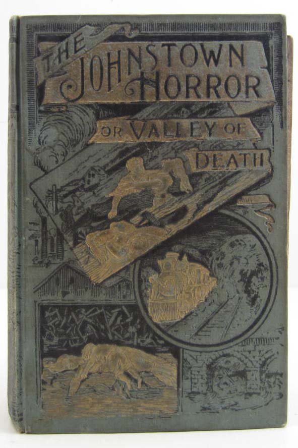 1889 "THE JOHNSTOWN HORROR VALLEY OF DEATH" HARDCOVER