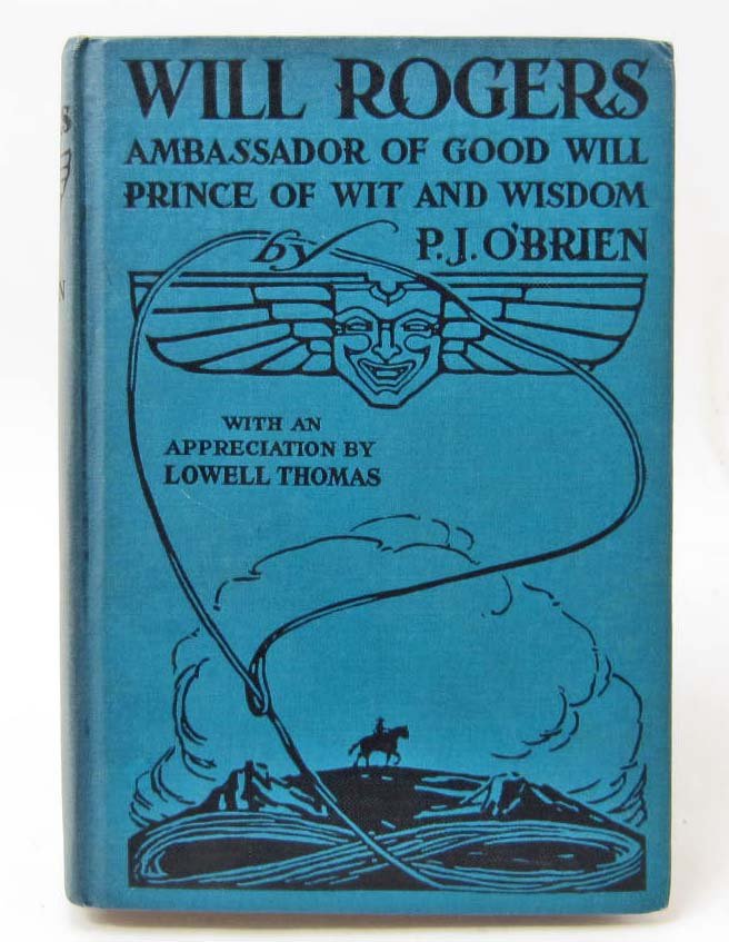 1935 "WILL ROGERS AMBASSADOR OF GOOD WILL PRINCE OF WIT: 1935 "WILL ROGERS AMBASSADOR OF GOOD WILL PRINCE OF WIT AND WISDOM" BOOK Hardcover book written by B. J. O'Brien
