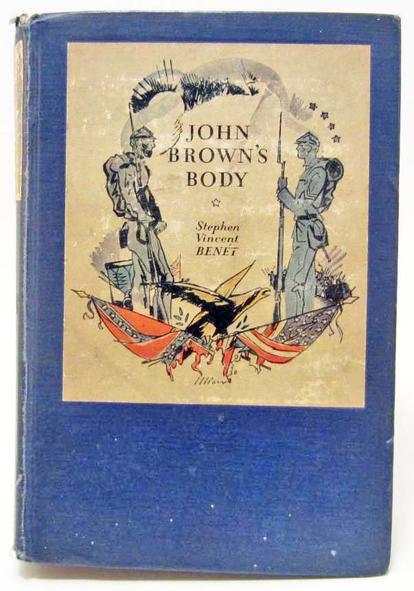 1929 "JOHN BROWN'S BODY" HARDCOVER BOOK: This is a poem, not a history. The author, Stephen Vincent Benet has tried to cleave to historical fact where such fact was ascertainable.