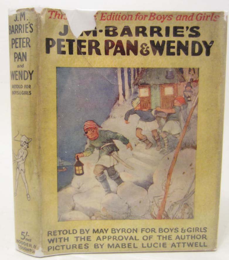 C. 1928 "PETER PAN & WENDY" HARDCOVER BOOK: With Dust Jacket. By J.M. Barries. Retold by May Byron for the Boys and Girls with the Approval of the Author. Pictures by Mabel Lucie Attwell