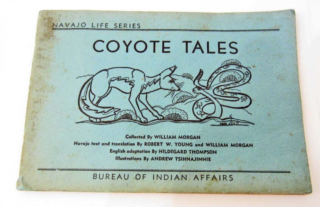 RARE LTD. ED. 1954 "NAVAJO LIFE SERIES COYOTE TALES": Very Rare Limited Edition Coyote Tales Book. Collected by William Morgan. Navajo Test and Translation by Robert W Young and William Morgan. Illustrated. Written in both English and Navajo.