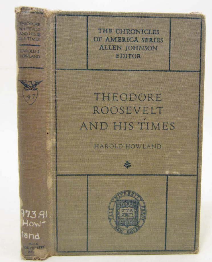 1921 "THEODORE ROOSEVELT AND HIS TIMES" HARDCOVER BOOK: A chronicle of the Progressive Movement by Harold Howland
