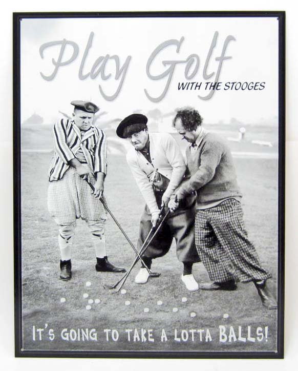 PLAY GOLF WITH THE STOOGES FUNNY METAL SIGN: approx : 16 x 12 inches