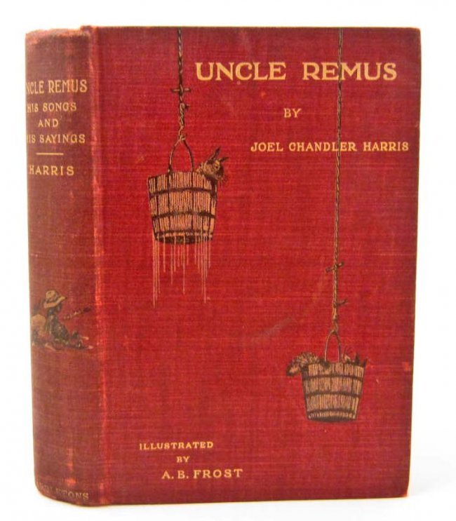 1895 "UNCLE REMUS" HARDCOVER BOOK - 2ND EDITION: Uncle Remus His Songs and His Sayings by Joel Chandler Harris. New & Revised Edition with 112 Illustrations by A.B. Frost. 2nd Edition Book