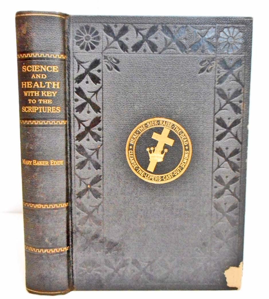 1910 "SCIENCE & HEALTH WITH KEY TO THE SCRIPTURES": By Mary Baker Eddy, President of Massachusetts Metaphysical College.