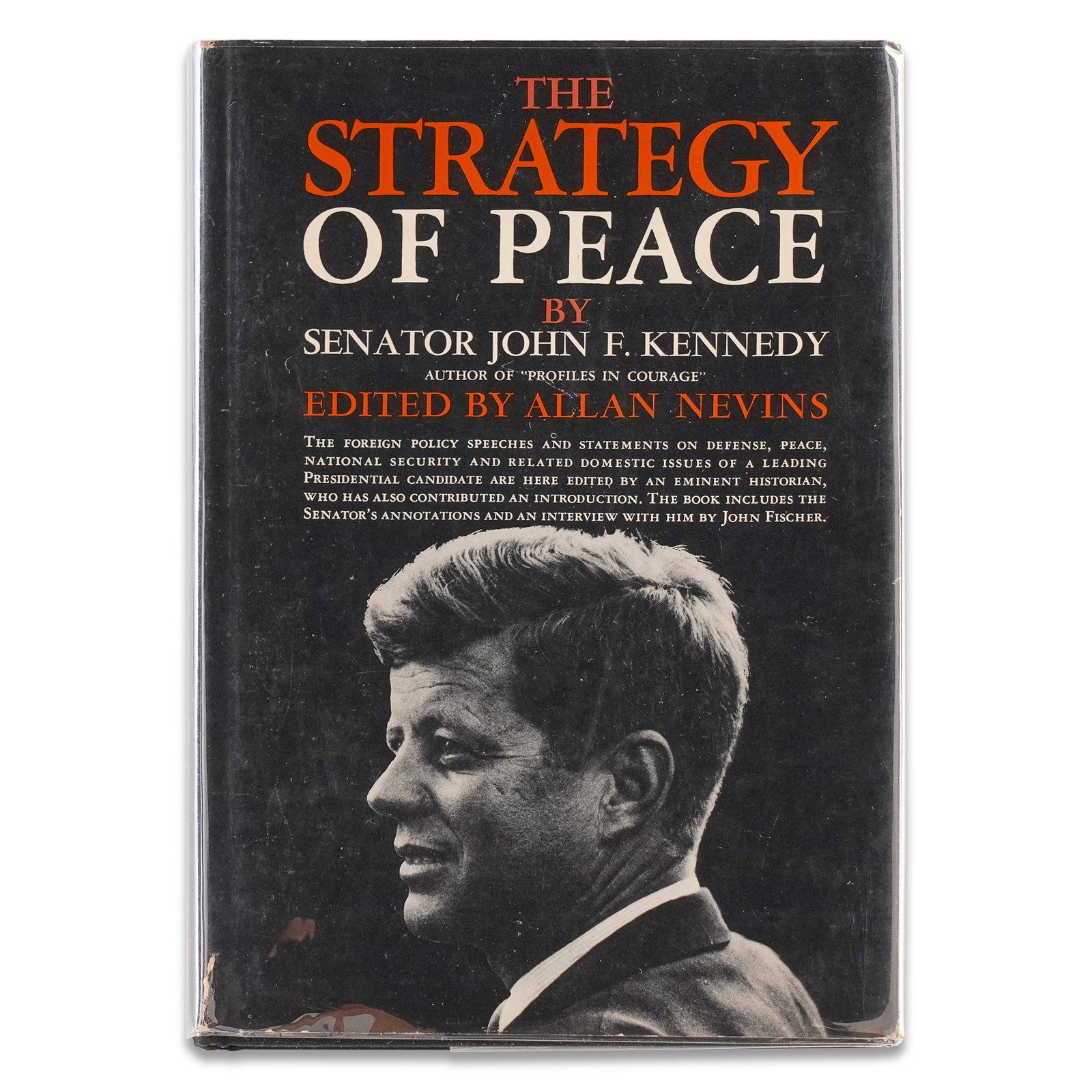 JOHN F. KENNEDY SIGNED FIRST EDITION OF THE STRATEGY OF PEACE: 8 5/8 x 5 7/8 in (22 x 15 cm) Provenance and Authentication: This collectible has undergone a rigorous forensic evaluation. The signatures were carefully analyzed across multiple criteria, including